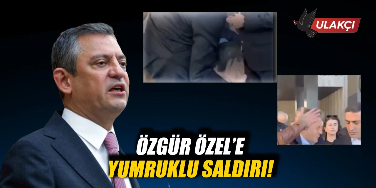 Özgür Özel’e yumruklu saldırı!