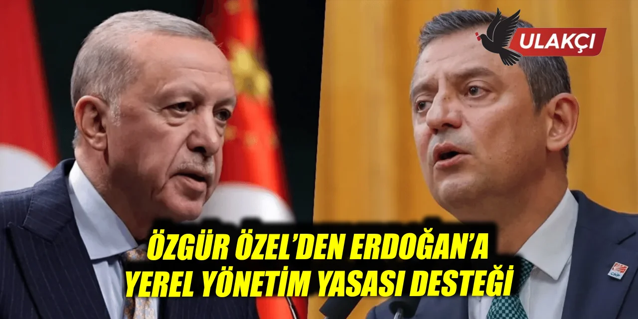 Özgür Özel’den Erdoğan’a “Yerel Yönetim Yasası” desteği: “Tüm başkanların ortak görüşüyle hazırlanmalı”